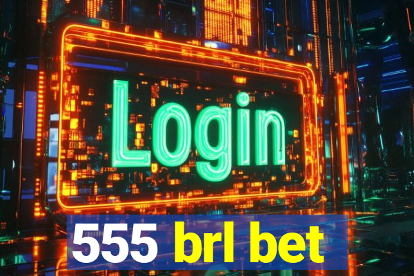 555 brl bet